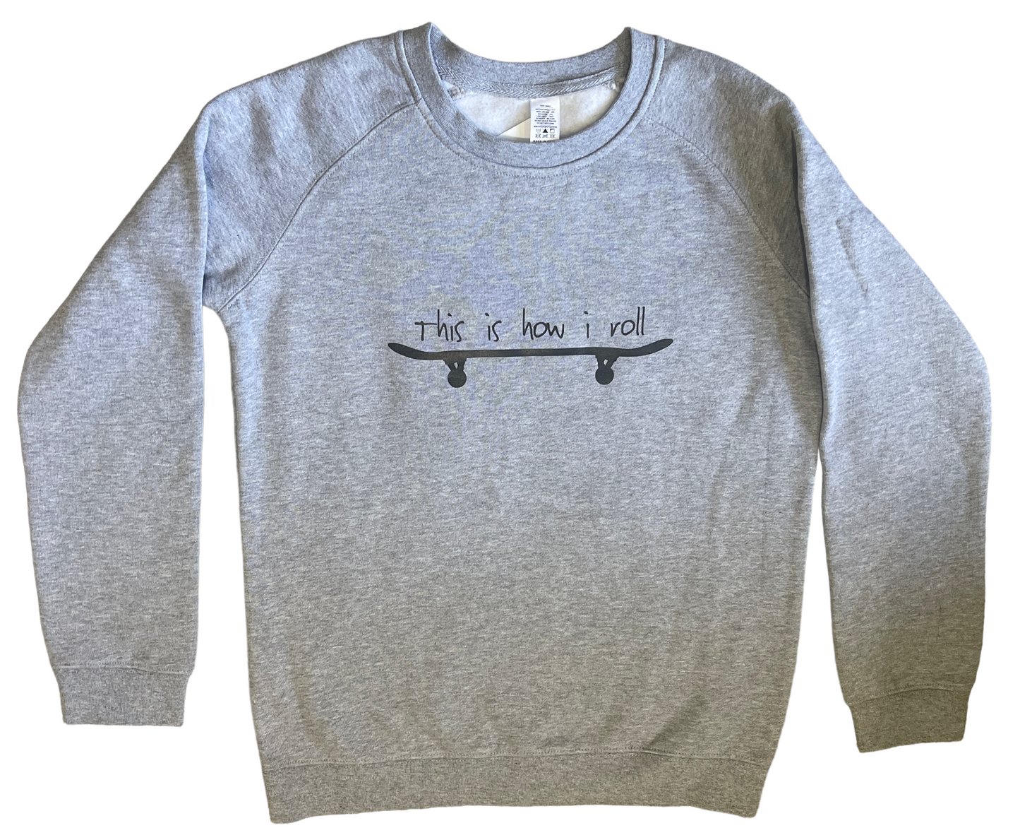 This is How I Roll sweatshirt