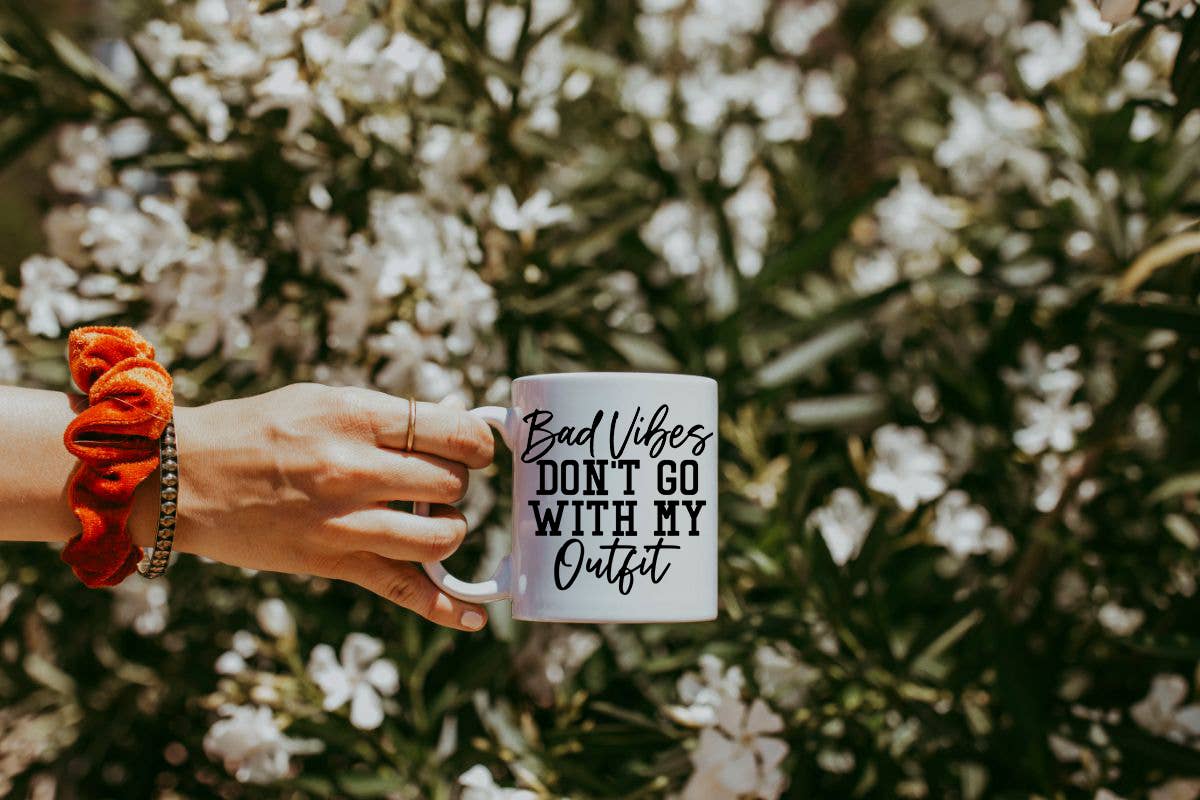 Bad Vibes Don't Go With My Outfit - Everyday Mug
